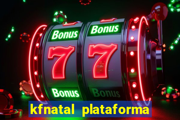 kfnatal plataforma de jogos